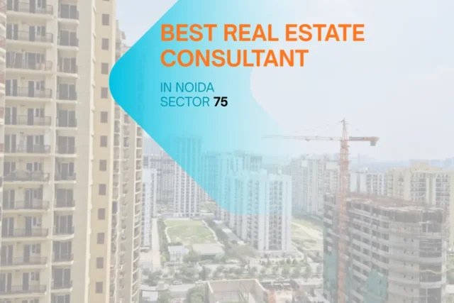 Best Real Estate Consultant in Noida Sector 75