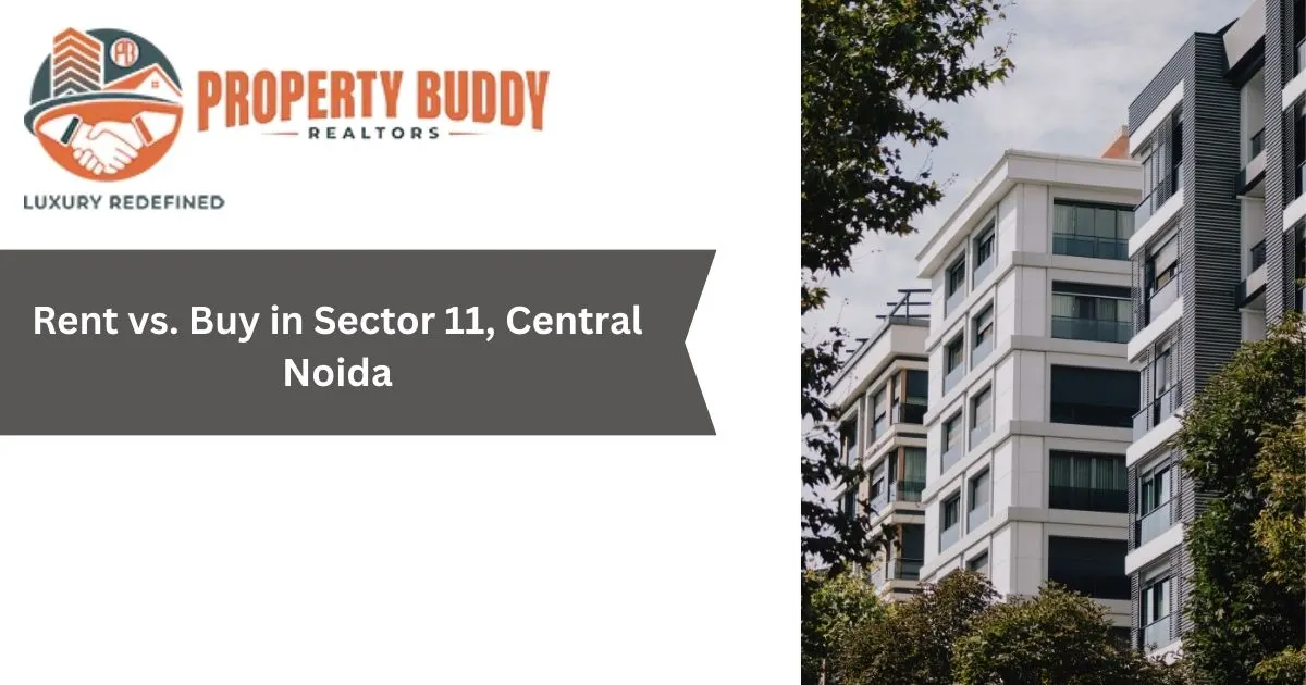 Rent vs. Buy in Sector 11, Central Noida