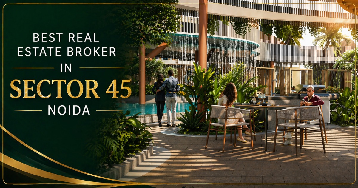Best real estate broker in sector 45 Noida