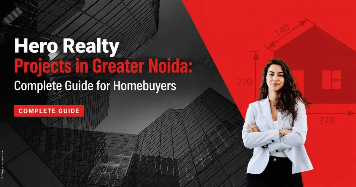 Hero Realty Projects in Greater Noida: Complete Guide for Homebuyers