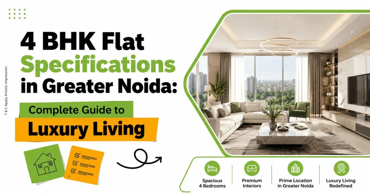 4 BHK Flat Specifications in Greater Noida Complete Guide to Luxury Living